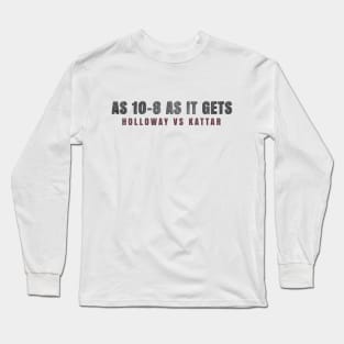 As 10-8 as it gets - Holloway vs Kattar Long Sleeve T-Shirt